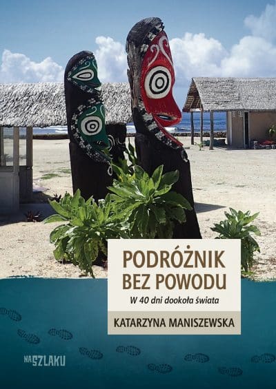 Podróżnik bez powodu. W 40 dni dookoła świata