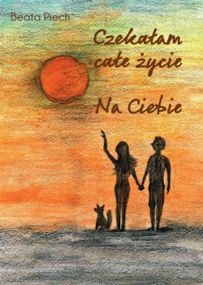 Czekałam całe życie. Na Ciebie.