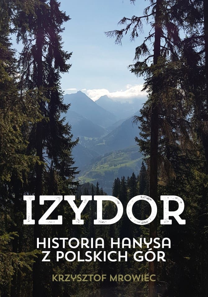 Izydor. Historia Hanysa z polskich gór.