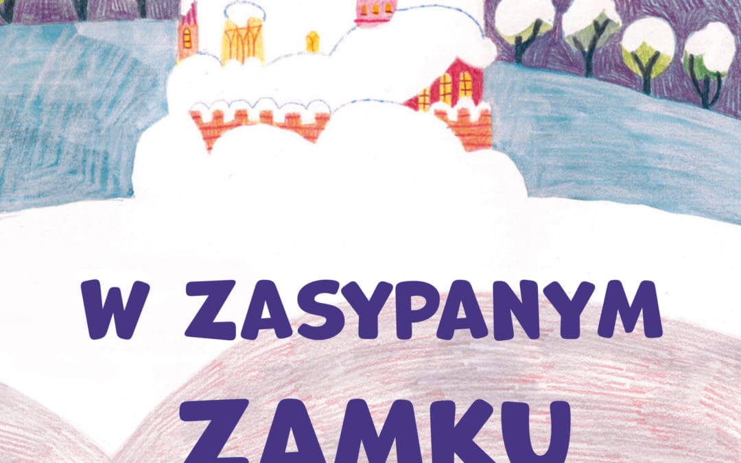 Opowieść dla małych marzycielek i marzycieli: „W zasypanym zamku”