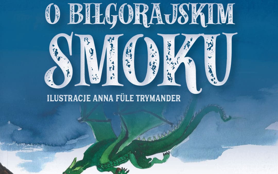Opowieść o biłgorajskim smoku – (nie)typowa bajka dla dzieci i dorosłych