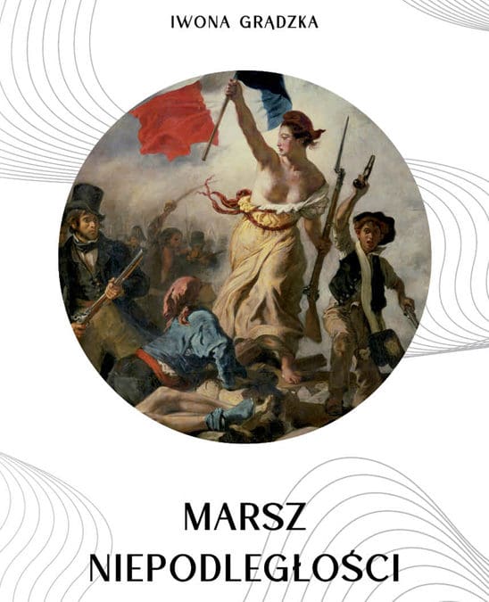 „Marsz niepodległości” – o duchu patriotyzmu w poetyckich słowach