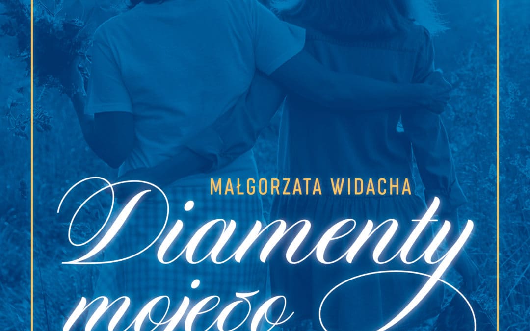 „Diamenty mojego życia” – o niezwykłej sile rodzinnych więzi