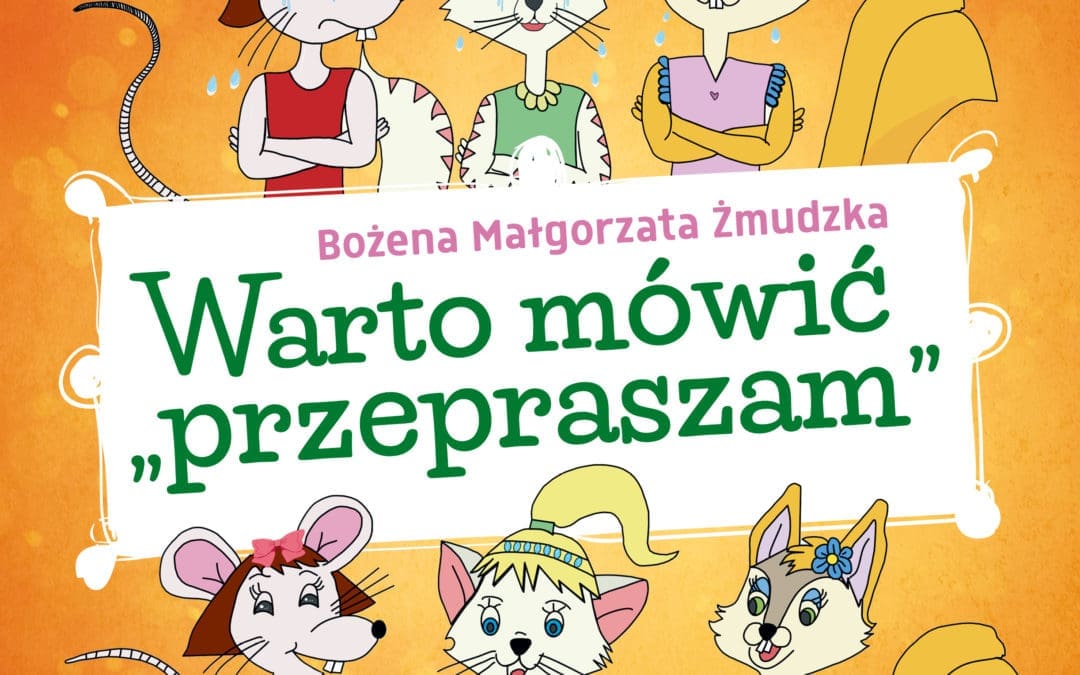 Naucz dziecko wyrażać emocje dzięki książce „Warto mówić «przepraszam»”