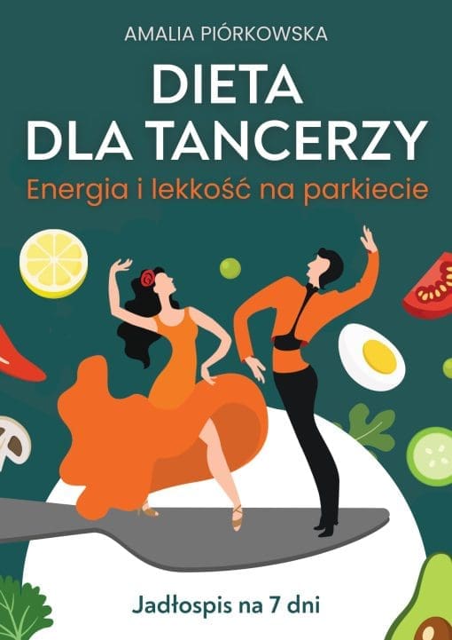 Dieta dla tancerzy. Energia i lekkość na parkiecie