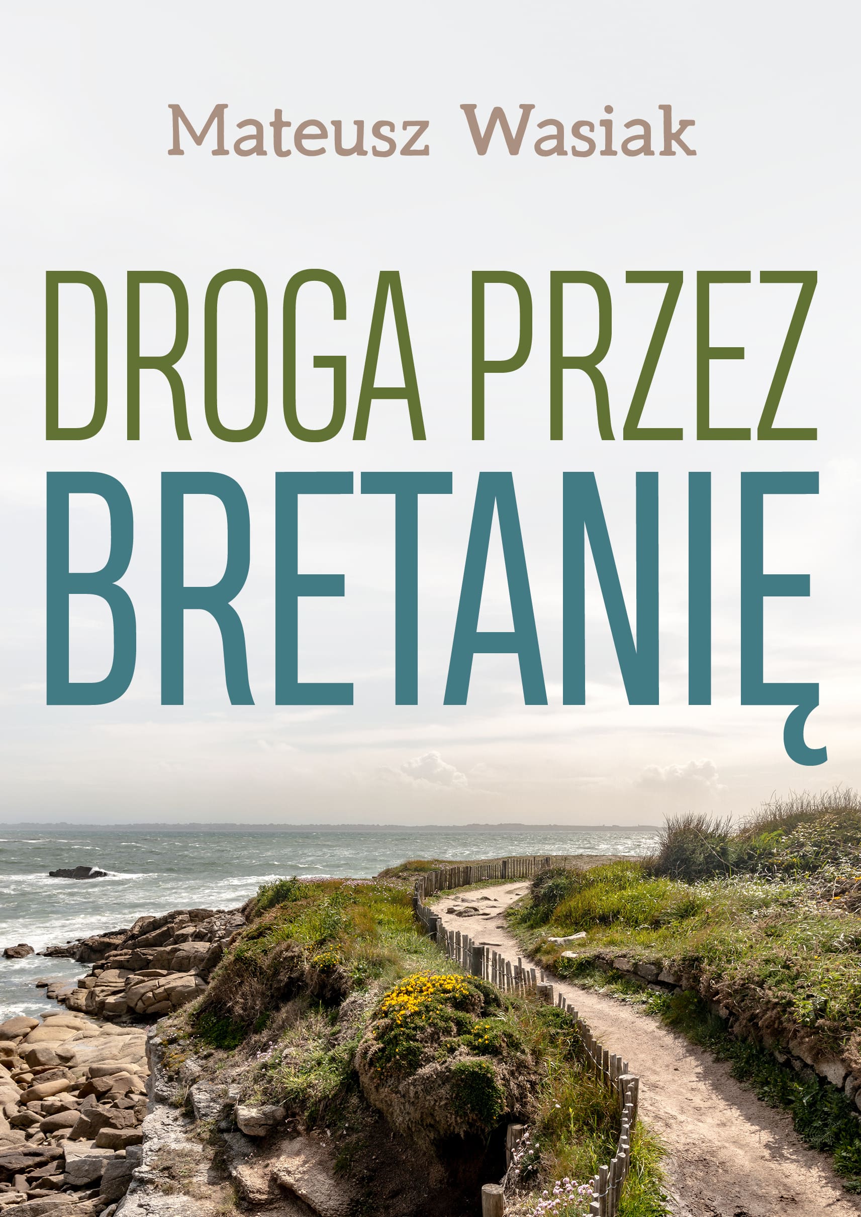 „Droga przez Bretanię” – książka, która odkrywa region (prawie) zapomniany