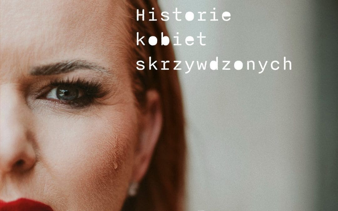 Głosy kobiet, które nie chciały już milczeć – „Bez pokory. Historie kobiet skrzywdzonych”