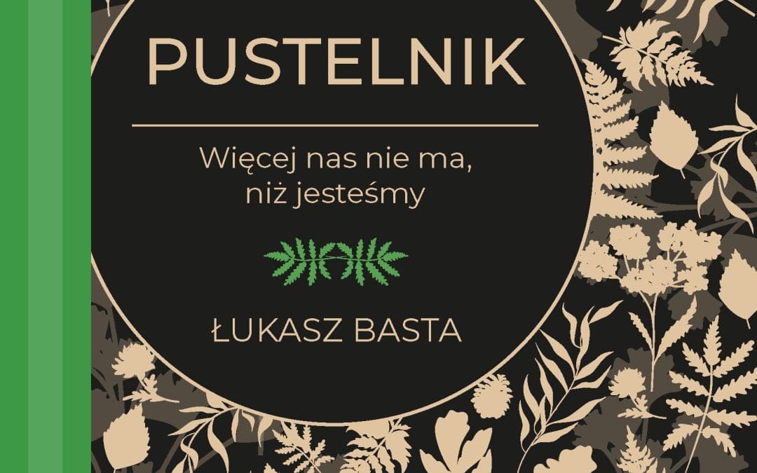 „Pustelnik. Więcej nas nie ma, niż jesteśmy” – miłość zdolna uleczyć traumy