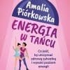 Energia w tańcu. Co jeść, by utrzymać zdrową sylwetkę i wysoki poziom energii