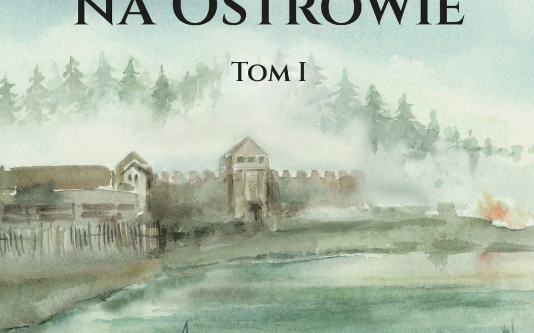„Pewnego razu na Ostrowie” – historia pierwszych Piastów z perspektywy ludzi i ich wyborów