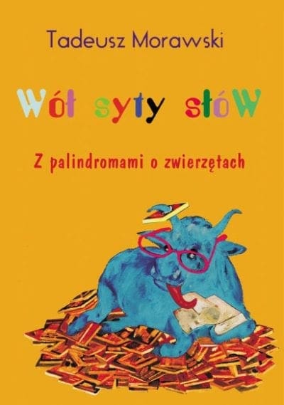 Wół syty słów. Z palindromami o zwierzętach