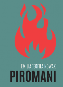 Piromani. Nowak Emilia Teofila Nowak