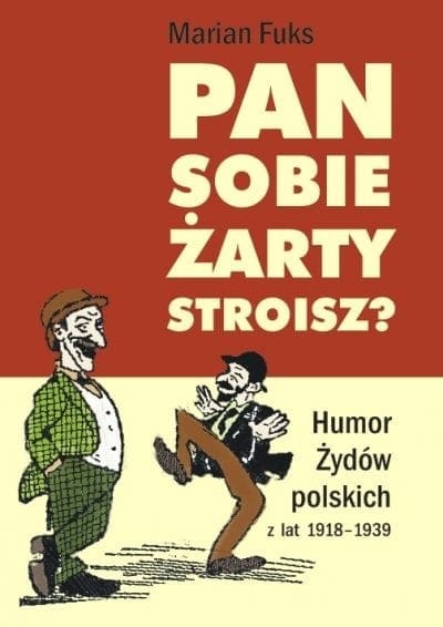 PAN SOBIE ŻARTY STROISZ? Humor Żydów polskich z lat 1918-1939