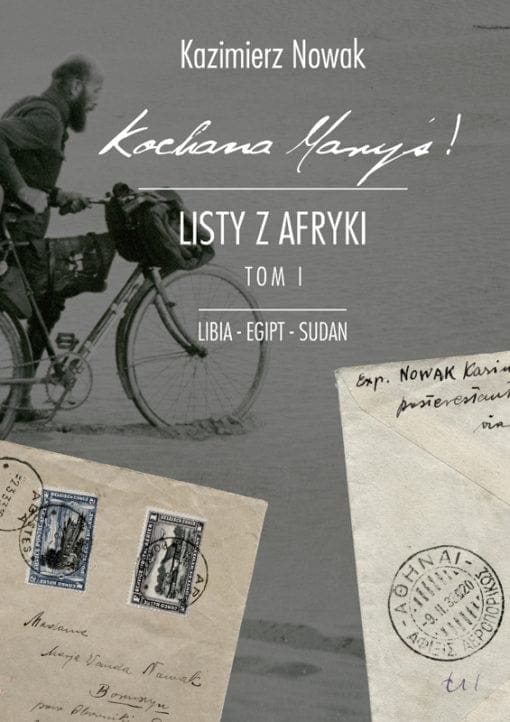 KOCHANA MARYŚ! Listy z Afryki. Tom I, Libia - Egipt - Sudan