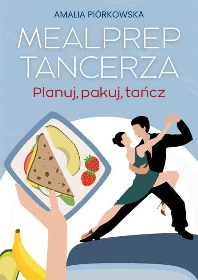Mealprep tancerza + dodatek: "Zdrowe posiłki z gotowców"
