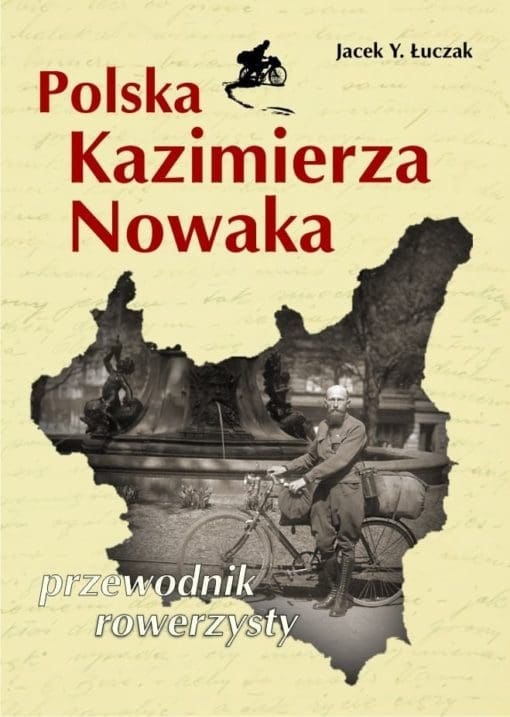 Książka „Polska Kazimierza Nowaka. Przewodnik rowerzysty”