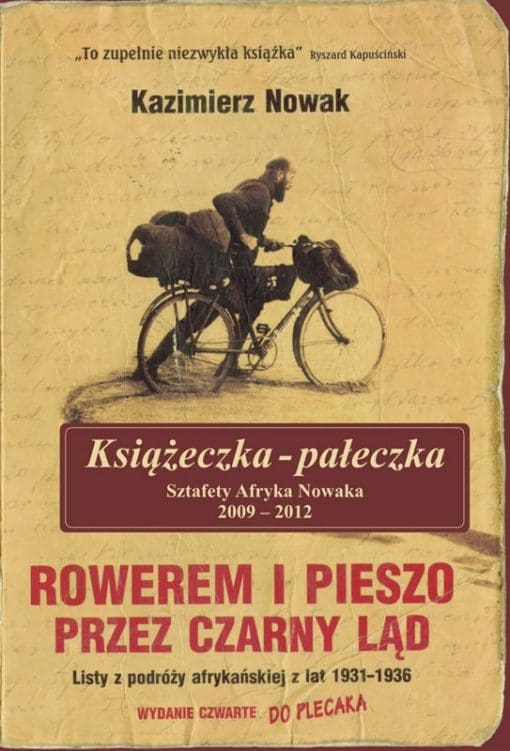 Książeczka-pałeczka. Sztafeta Afryka Nowaka 2009-2012. Rowerem i pieszo przez czarny ląd. Listy z podróży afrykańskiej z lat 1931-1936. Listy z podróży afrykańskiej z lat 1931-1936.