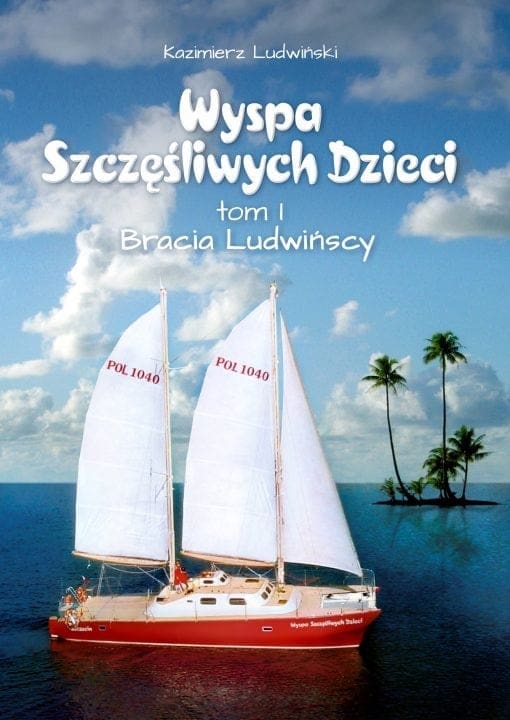 Wyspa Szczęśliwych Dzieci. Tom I Bracia Ludwińscy. Ludwiński Kazimierz